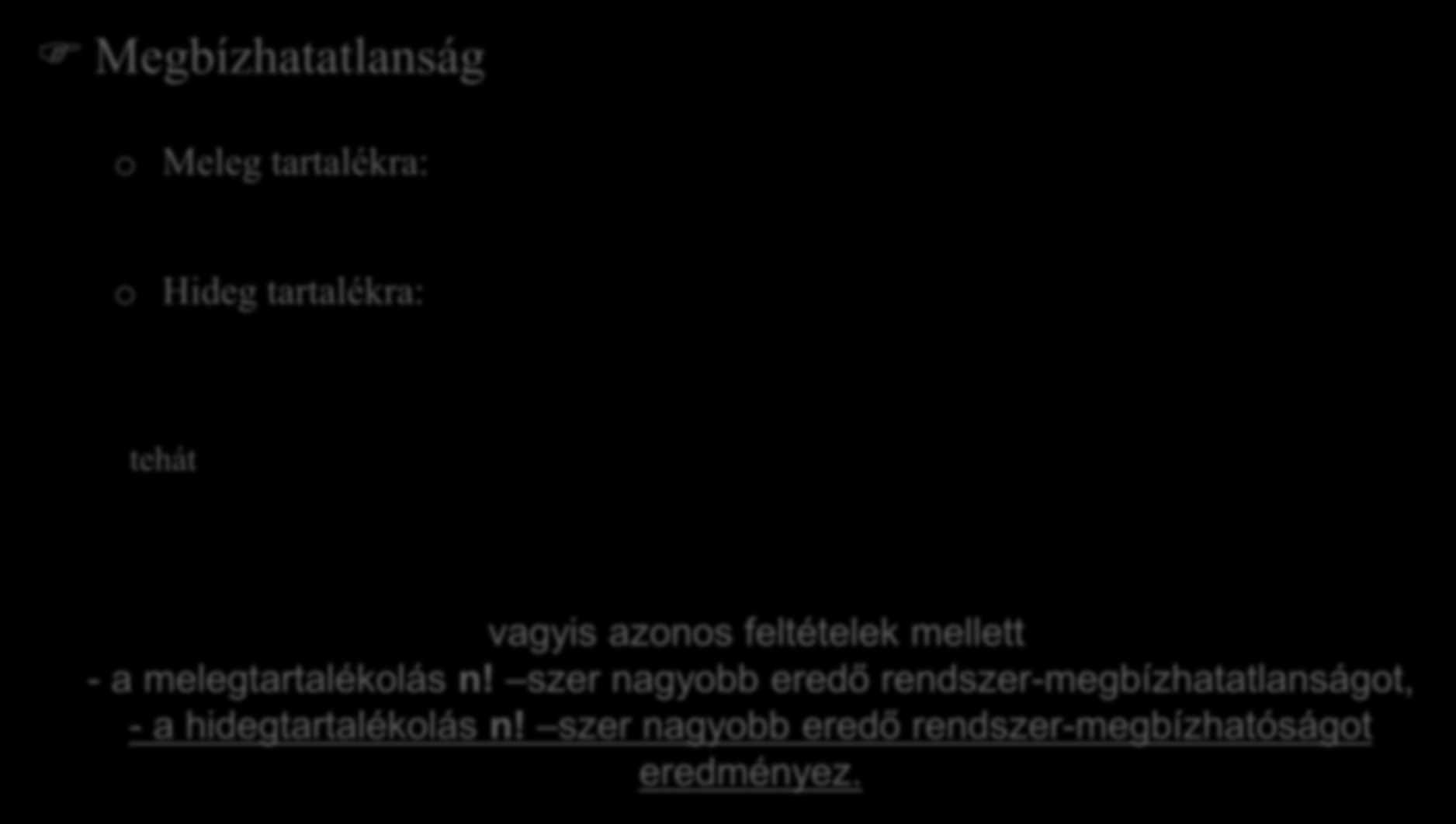 Taralékolás. Javíás nélküli akív és passzív aralék összehasonlíása. Megbízhaalanság o Meleg aralékra: o Hideg aralékra: F n n m n () [ R i()] F i() i i F h n () n!