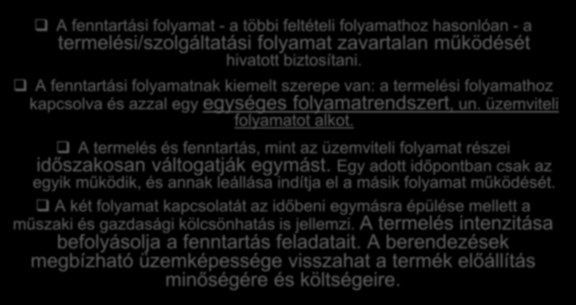 Üzemeleési rendszerek és sraégiák. A fennarás ermelés kapcsolaa. A fennarási folyama - a öbbi feléeli folyamahoz hasonlóan - a ermelési/szolgálaási folyama zavaralan működésé hivao bizosíani.