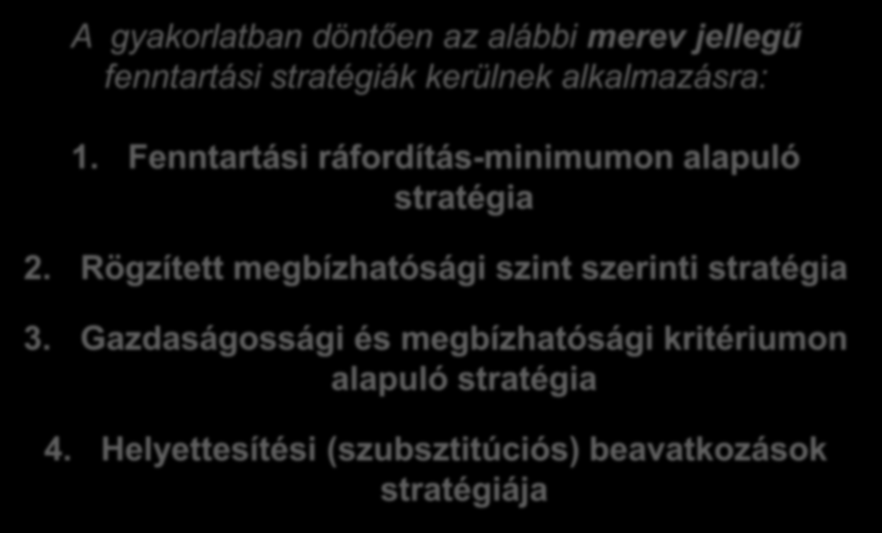 Fennarási sraégiák alkalmazásai. Merev ciklusú sraégiák. A gyakorlaban dönően az alábbi merev jellegű fennarási sraégiák kerülnek alkalmazásra:.