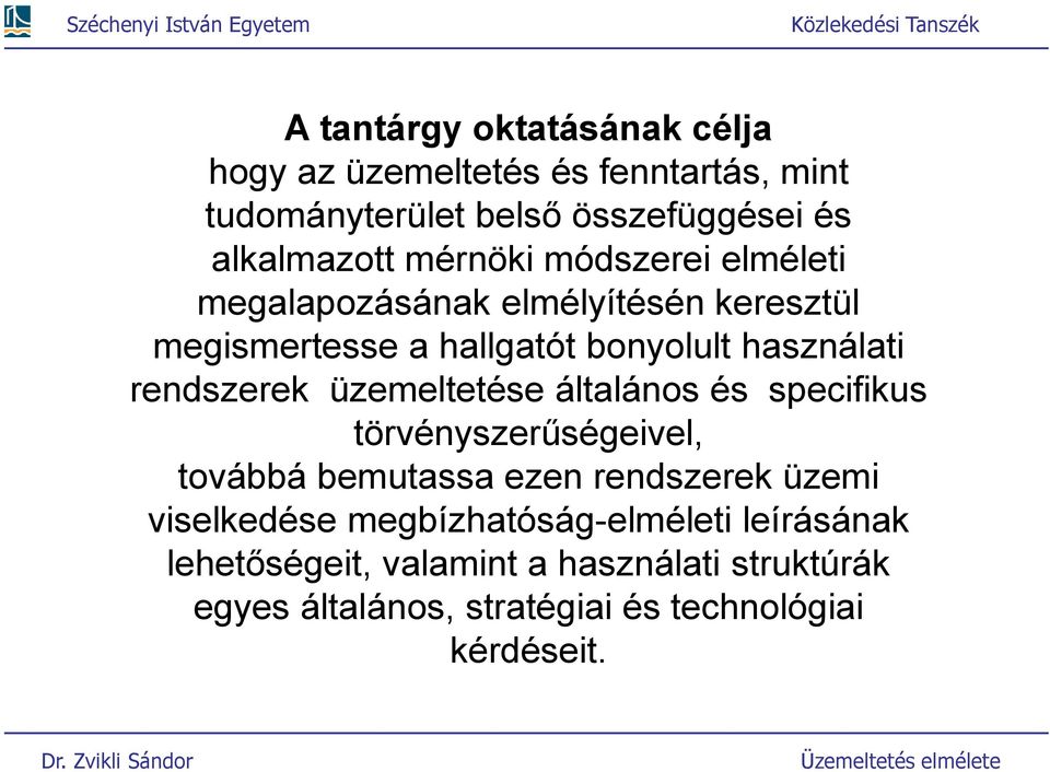 rendszerek üzemeleése álalános és specifikus örvényszerűségeivel, ovábbá bemuassa ezen rendszerek üzemi