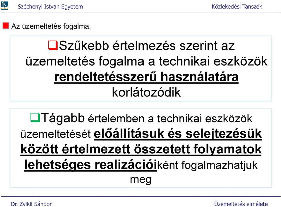 rendeleésszerű használaára korláozódik Tágabb érelemben a echnikai