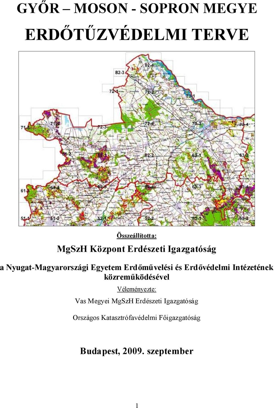 Erdővédelmi Intézetének közreműködésével Véleményezte: Vas Megyei MgSzH