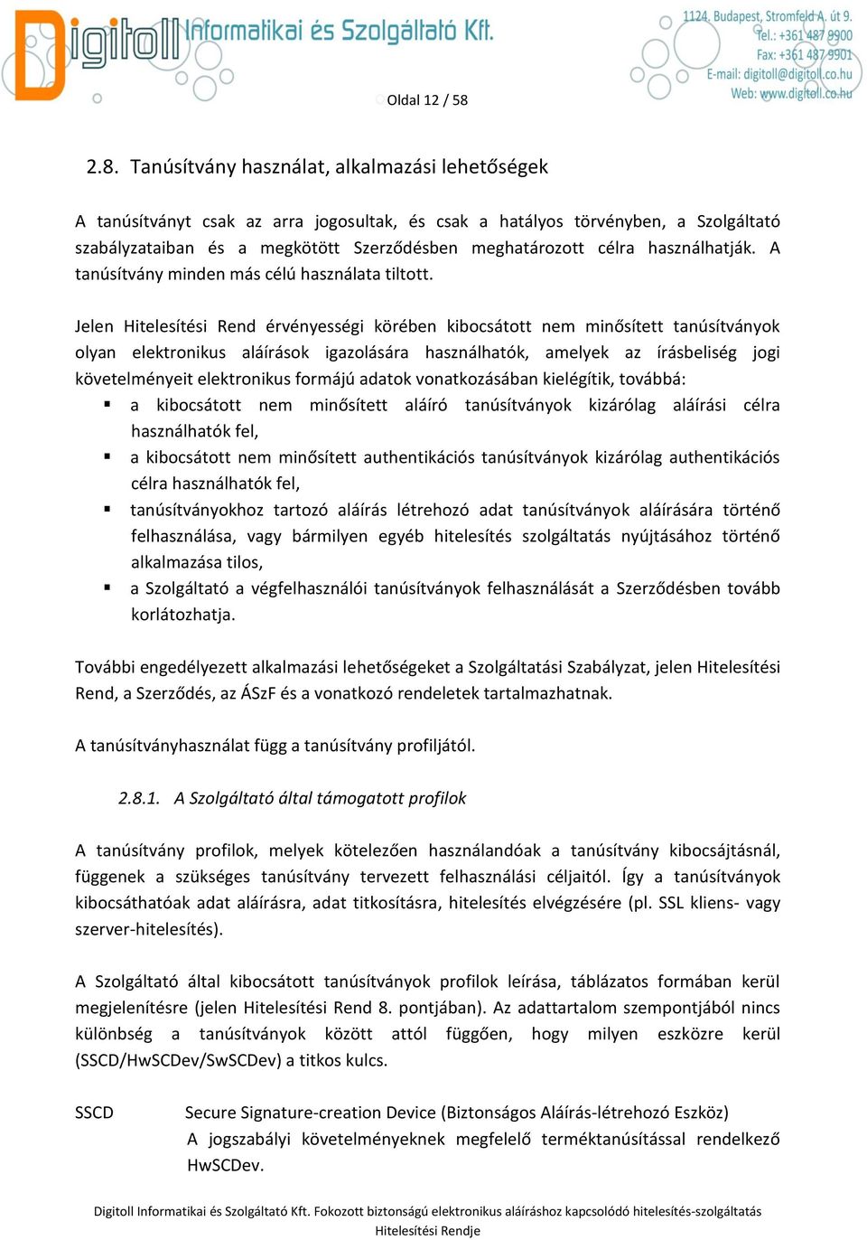 célra használhatják. A tanúsítvány minden más célú használata tiltott.