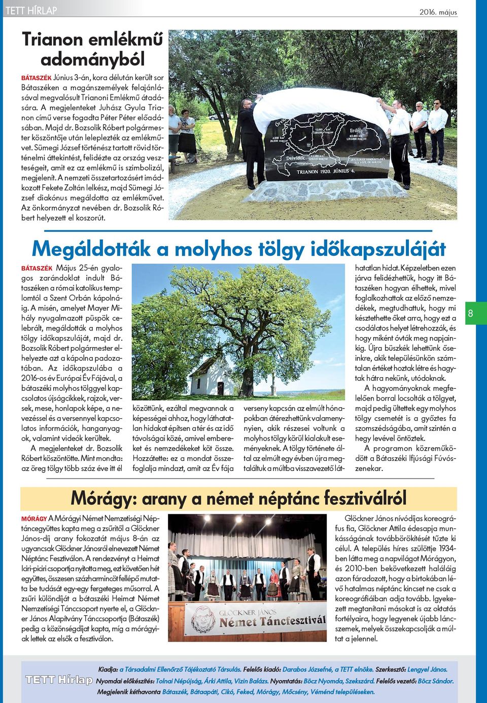 Sümegi József történész tartott rövid történelmi áttekintést, felidézte az ország veszteségeit, amit ez az emlékmû is szimbolizál, megjelenít.