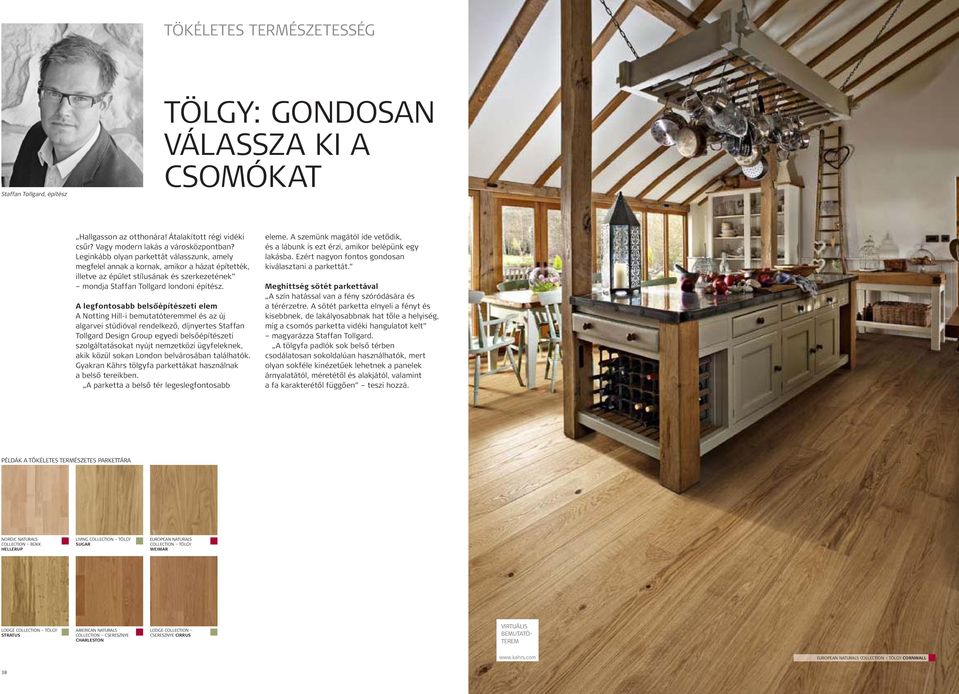 A legfontosabb belsőépítészeti elem a Notting hill-i bemutatóteremmel és az új algarvei stúdióval rendelkező, díjnyertes staffan tollgard design group egyedi belsőépítészeti szolgáltatásokat nyújt