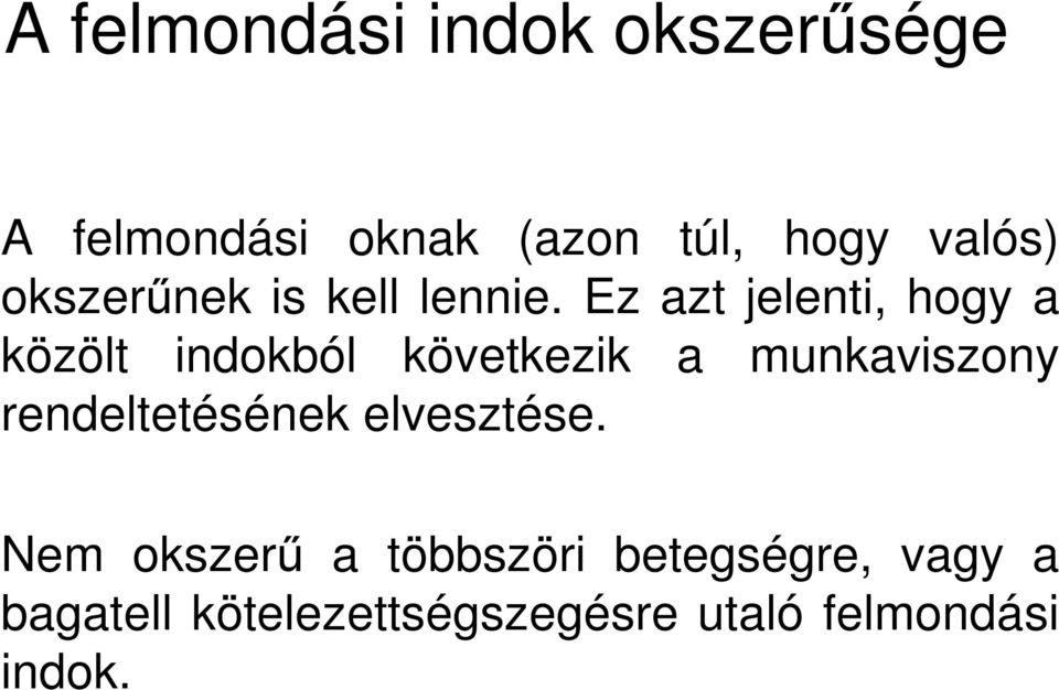 Ez azt jelenti, hogy a közölt indokból következik a munkaviszony