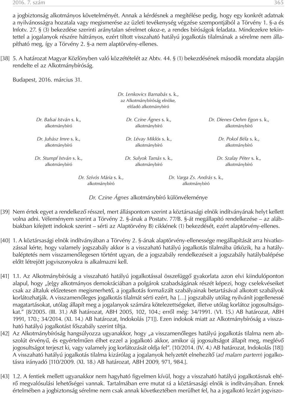 (3) bekezdése szerinti aránytalan sérelmet okoz-e, a rendes bíróságok feladata.