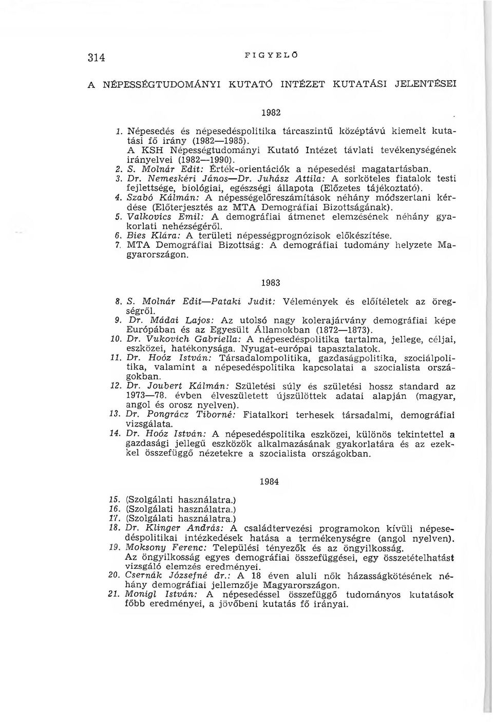 Juhász Attila: A sorköteles fiatalok testi fejlettsége, biológiai, egészségi állapota (Előzetes tájékoztató). 4.