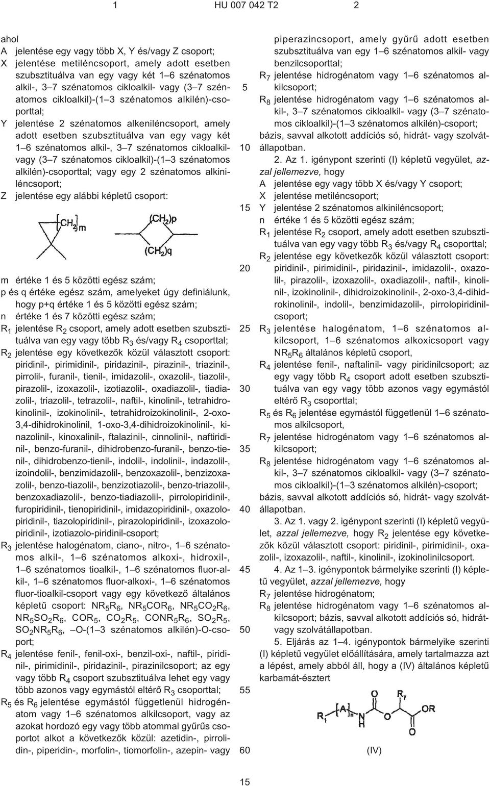 cikloalkilvagy (3 7 szénatomos cikloalkil)-(1 3 szénatomos alkilén)-csoporttal; vagy egy 2 szénatomos alkiniléncsoport; Z jelentése egy alábbi képletû csoport: m értéke 1 és közötti egész szám; p és