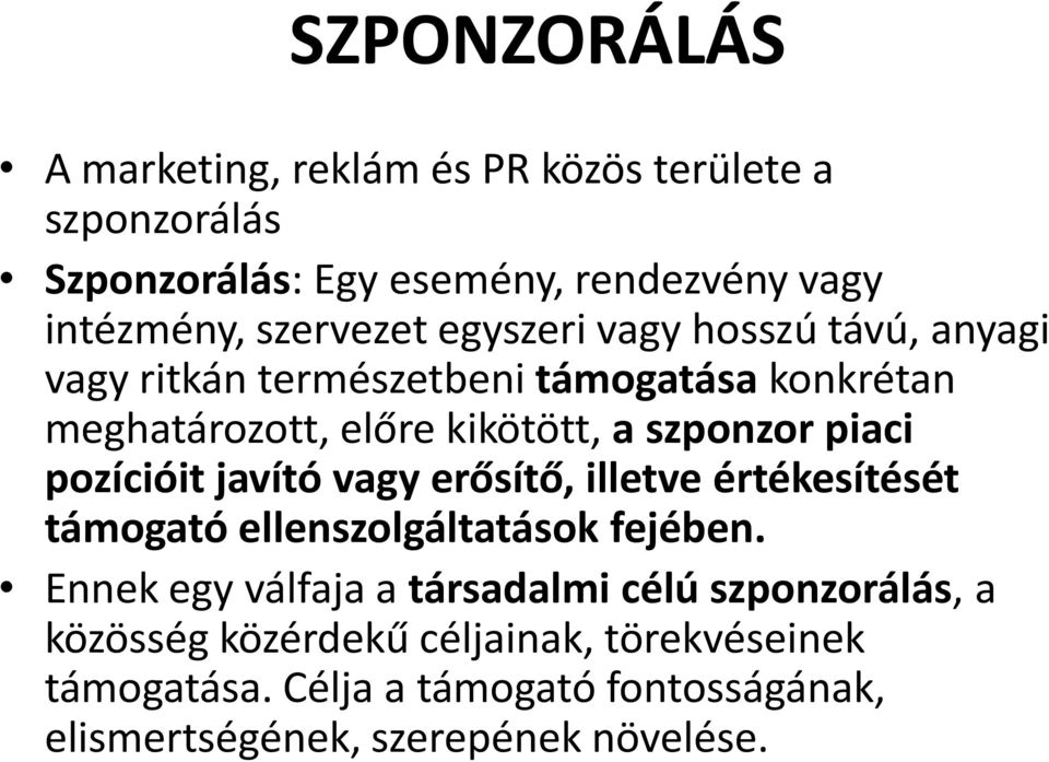 pozícióit javító vagy erősítő, illetve értékesítését támogató ellenszolgáltatások fejében.