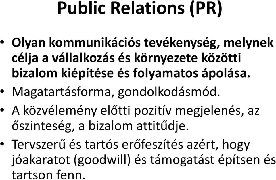 Magatartásforma, gondolkodásmód.