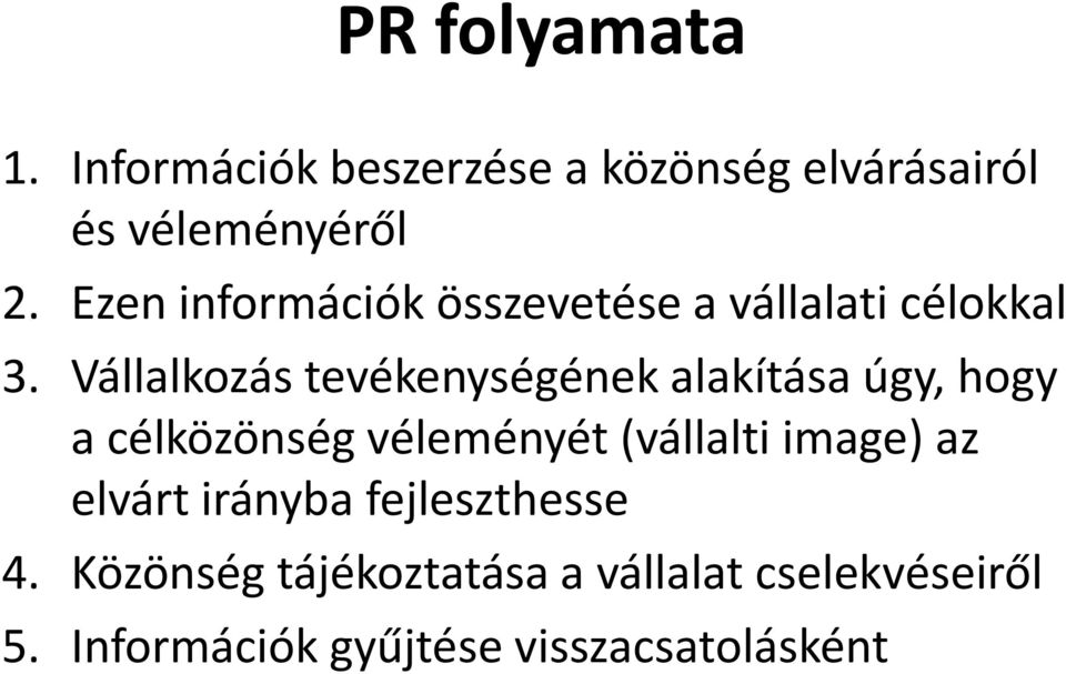 Vállalkozás tevékenységének alakítása úgy, hogy a célközönség véleményét (vállalti