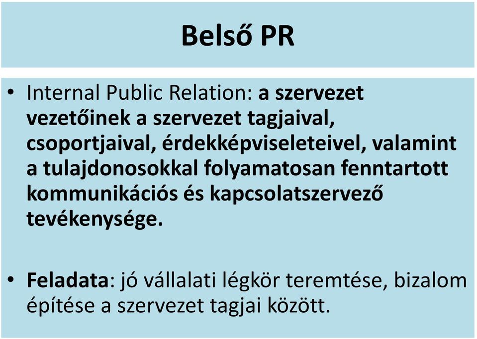 folyamatosan fenntartott kommunikációs és kapcsolatszervező tevékenysége.
