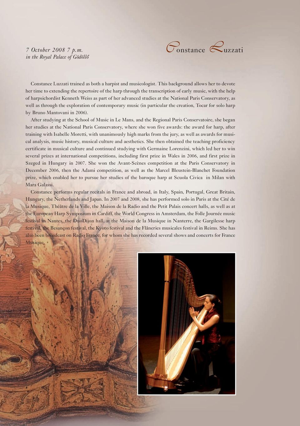 studies at the National Paris Conservatory, as well as through the exploration of contemporary music (in particular the creation, Tocar for solo harp by Bruno Mantovani in 2006).