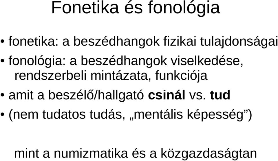 rendszerbeli mintázata, funkciója amit a beszélő/hallgató csinál