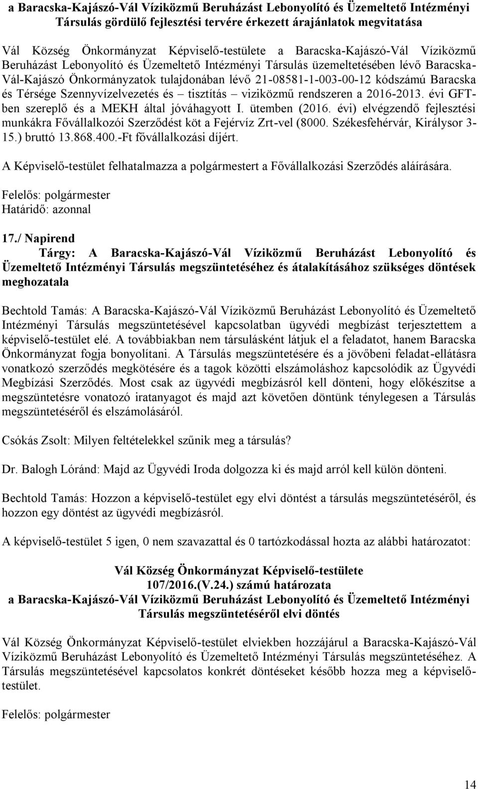 tisztítás viziközmű rendszeren a 2016-2013. évi GFTben szereplő és a MEKH által jóváhagyott I. ütemben (2016.