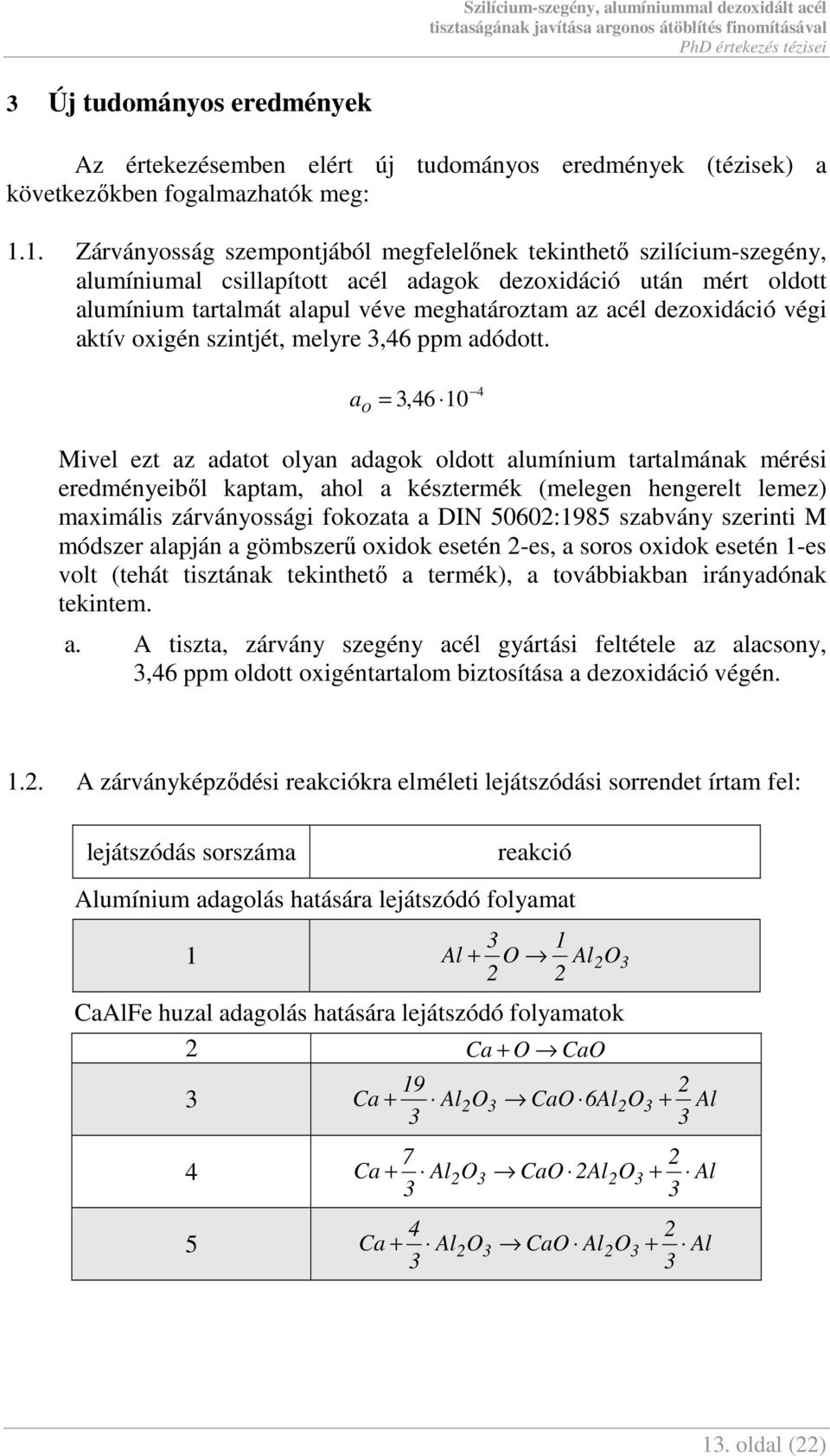 dezoxidáció végi aktív oxigén szintjét, melyre,46 ppm adódott.