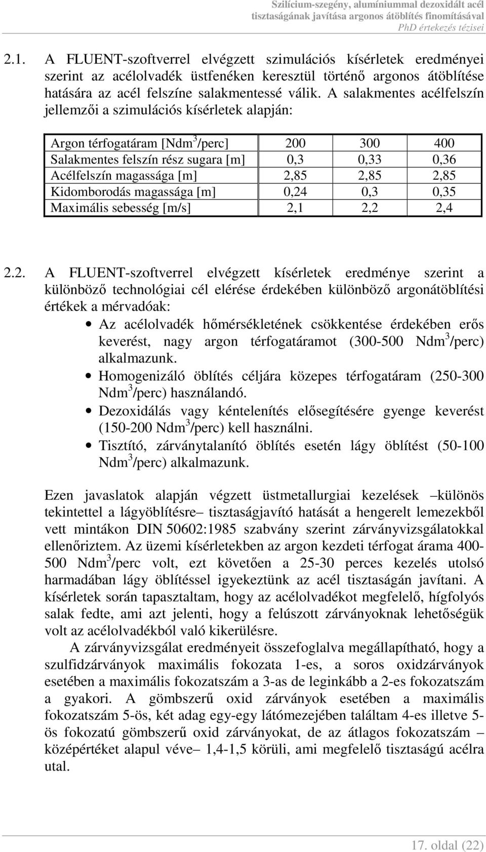 Kidomborodás magassága [m] 0,4 0, 0,5 Maximális sebesség [m/s],1,,4.