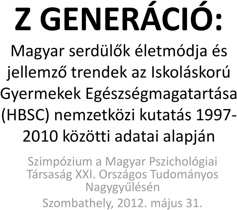 1997-2010 közötti adatai alapján Szimpózium a Magyar Pszichológiai