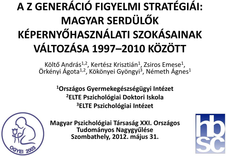 Németh Ágnes 1 1 Országos Gyermekegészségügyi Intézet 2 ELTE Pszichológiai Doktori Iskola 3 ELTE