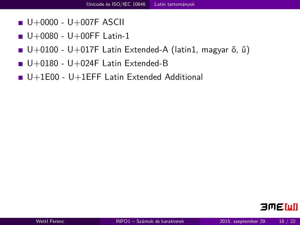 U+0180 - U+024F Latin Extended-B U+1E00 - U+1EFF Latin Extended