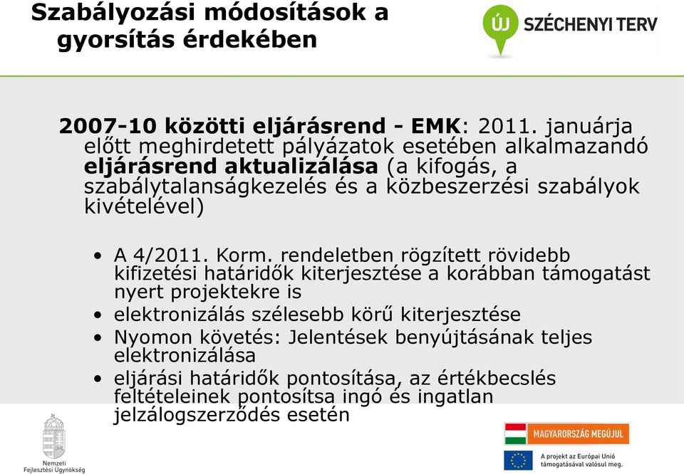 szabályok kivételével) A 4/2011. Korm.