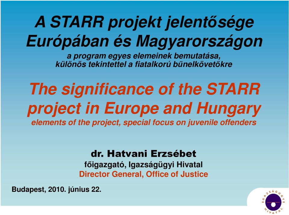 Europe and Hungary elements of the project, special focus on juvenile offenders Budapest, 2010.