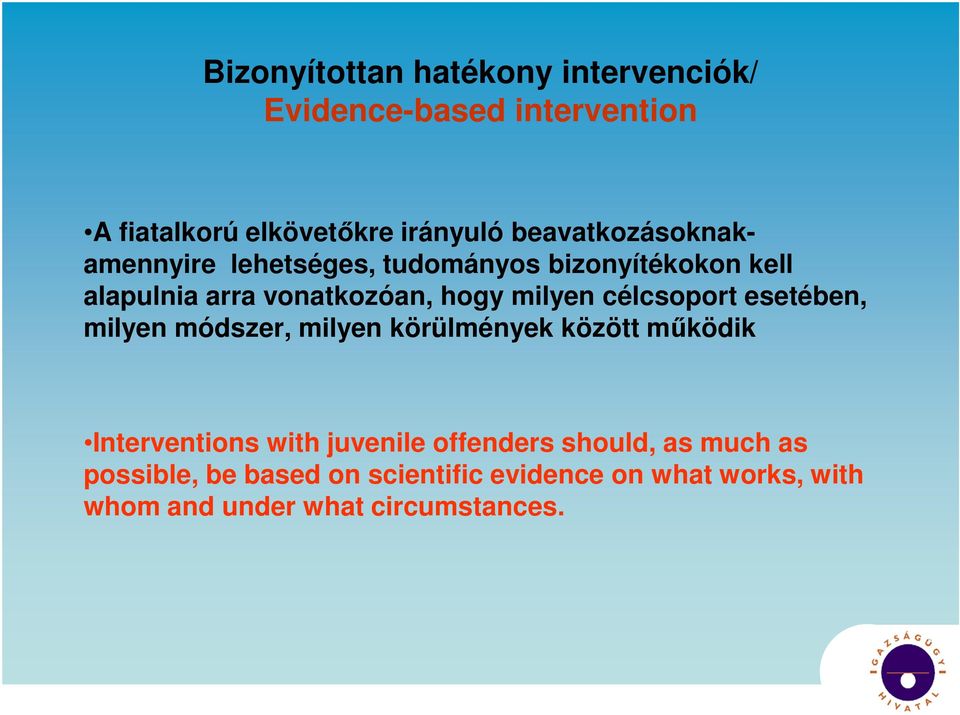 milyen célcsoport esetében, milyen módszer, milyen körülmények között mőködik Interventions with juvenile