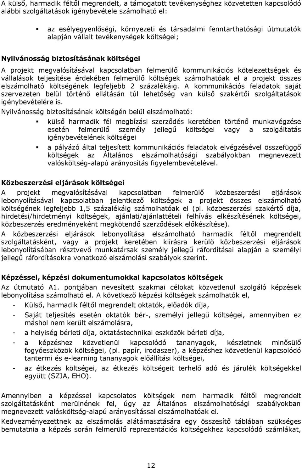 teljesítése érdekében felmerülő költségek számolhatóak el a projekt összes elszámolható költségének legfeljebb 2 százalékáig.