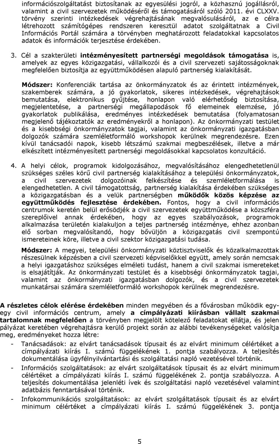 meghatározott feladatokkal kapcsolatos adatok és információk terjesztése érdekében. 3.