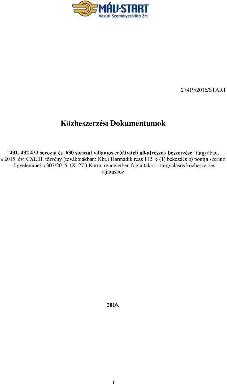 törvény (továbbiakban: Kbt.) Harmadik rész 112.