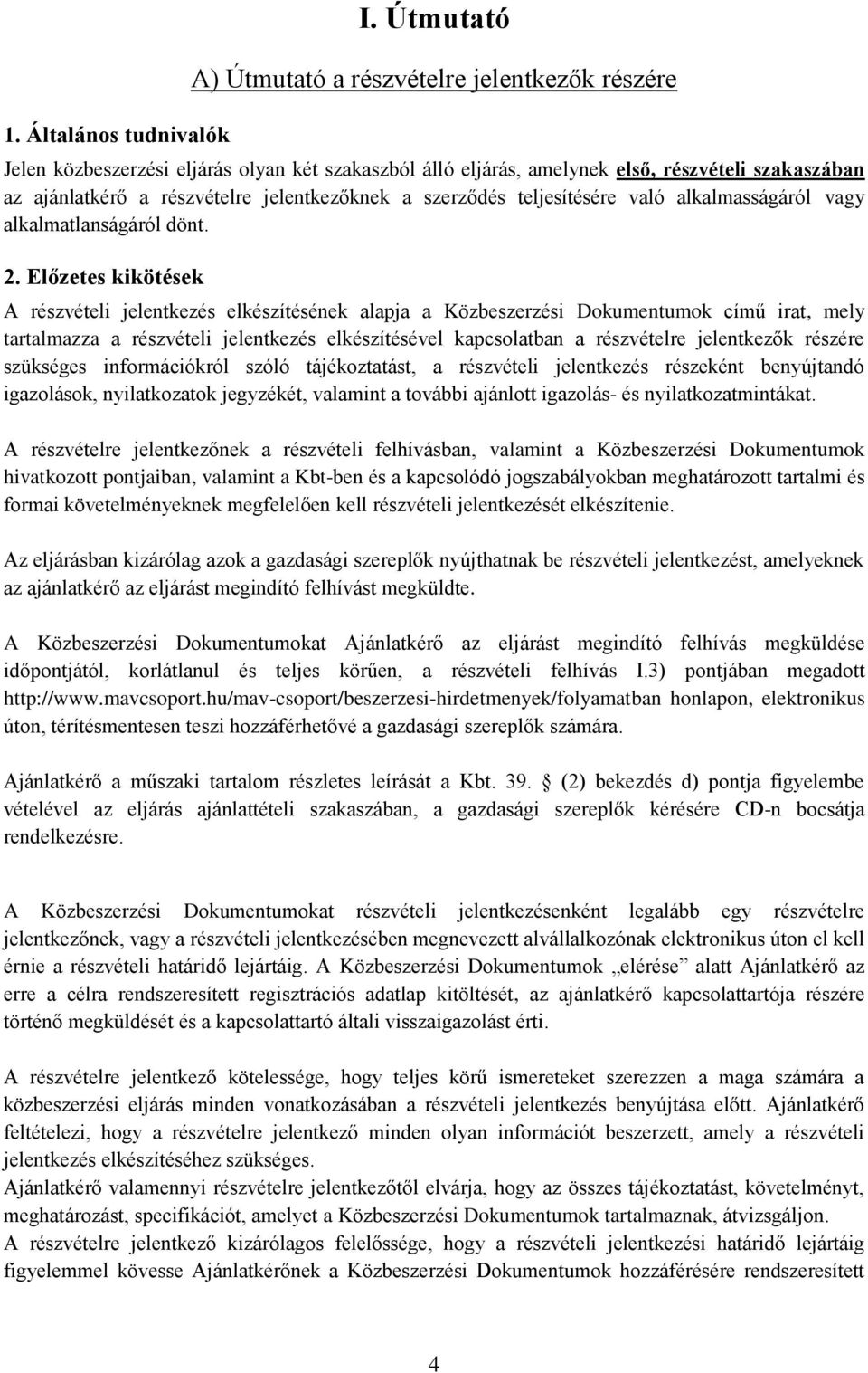 a szerződés teljesítésére való alkalmasságáról vagy alkalmatlanságáról dönt. 2.