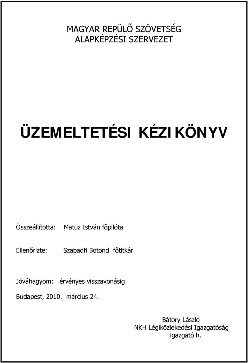Szabadfi Botond főtitkár Jóváhagyom: érvényes visszavonásig