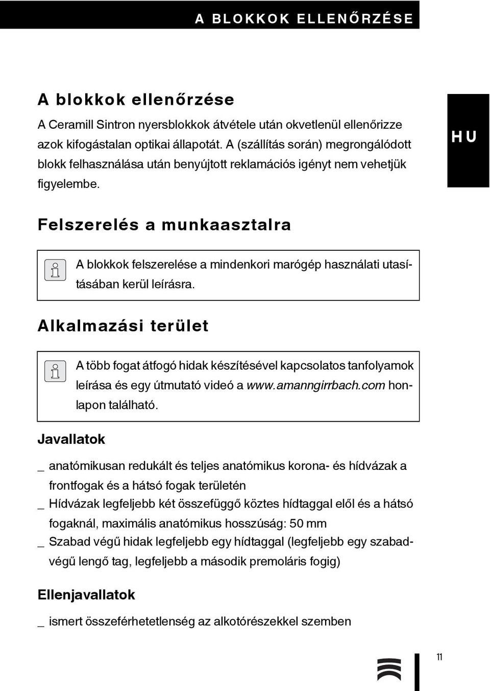 Felszerelés a munkaasztalra A blokkok felszerelése a mindenkori marógép használati utasításában kerül leírásra.