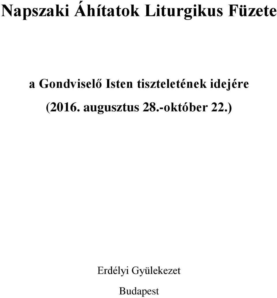 tiszteletének idejére (2016.