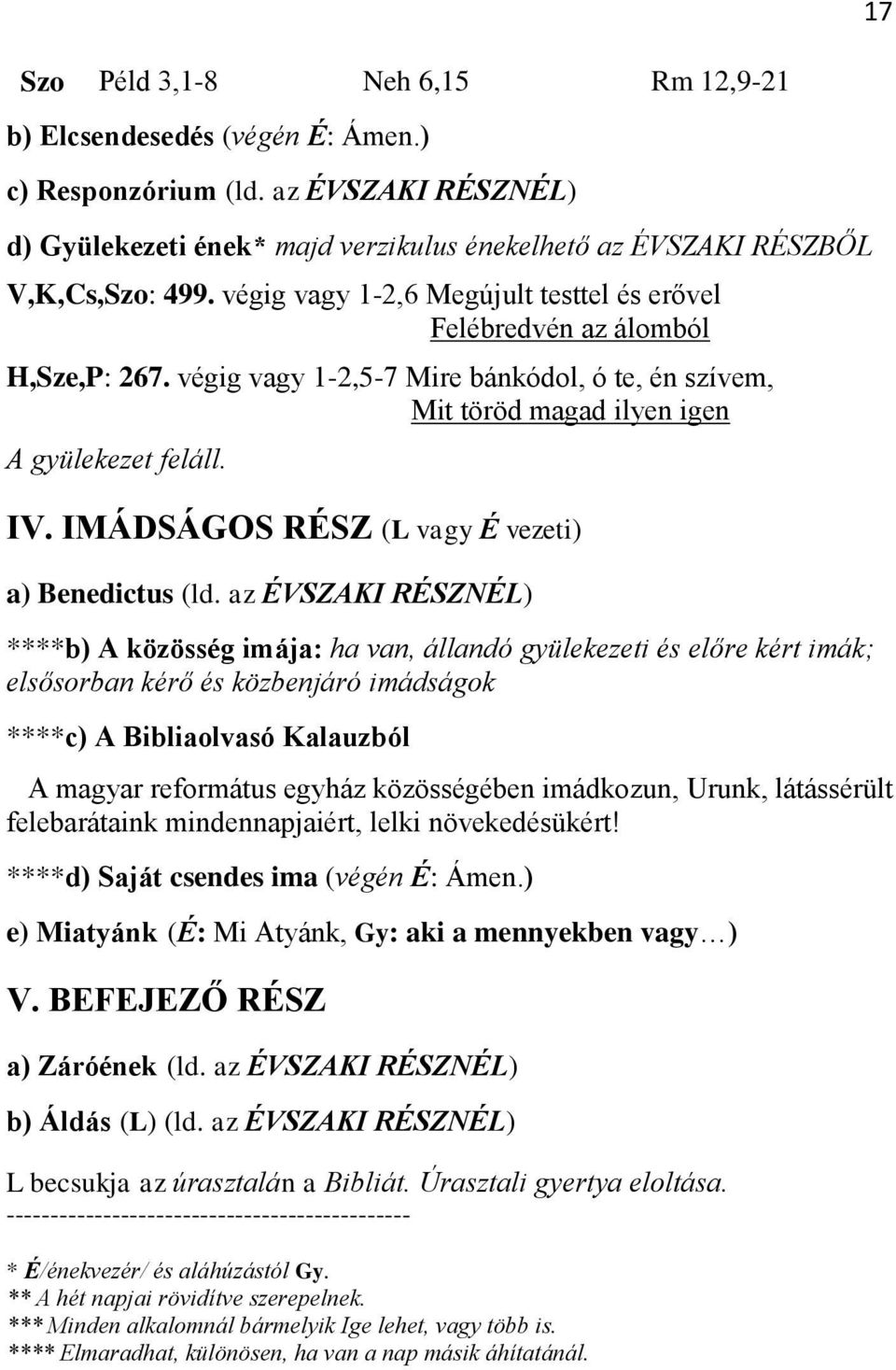 IMÁDSÁGOS RÉSZ (L vagy É vezeti) a) Benedictus (ld.