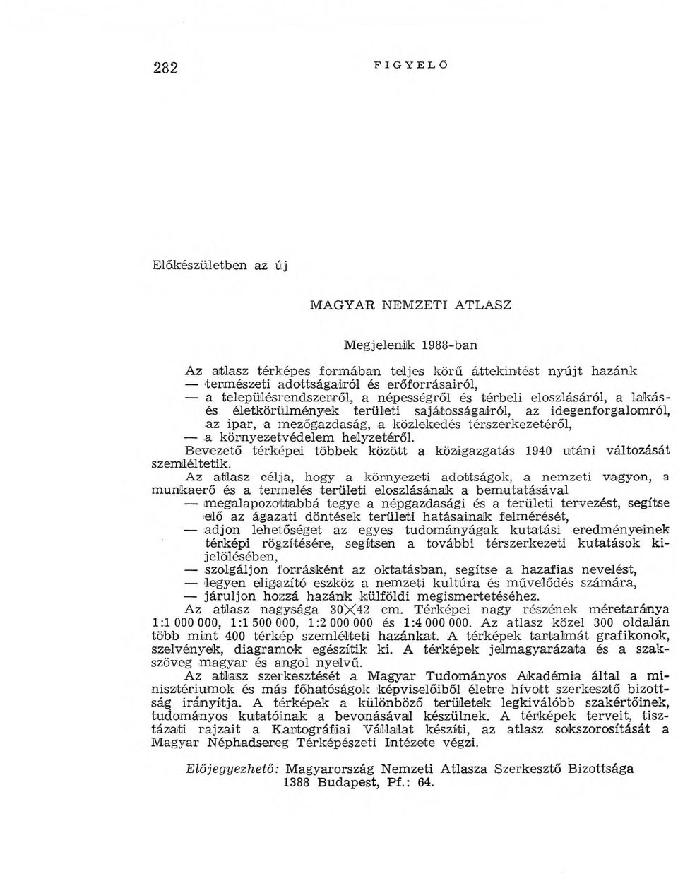 környezetvédelem helyzetéről. Bevezető térképei többek között a közigazgatás 1940 utáni változását szem léltetik.