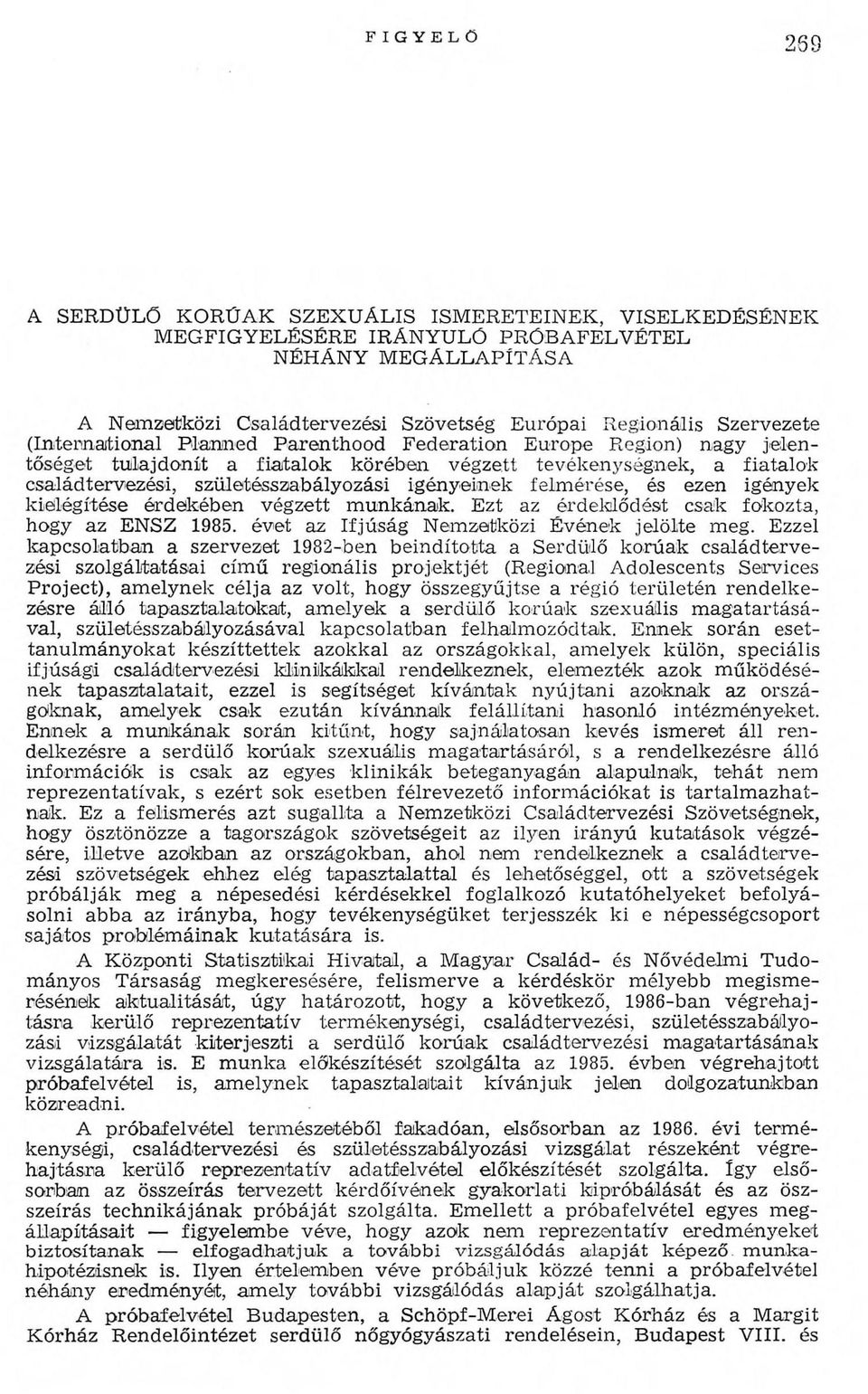 érése, és ezen igények kielégítése érdekében végzett m unkának. Ezt az érdeklődést csak fokozta, hogy az ENSZ 1985. évet az Ifjúság Nemzetközi Évének jelölte meg.