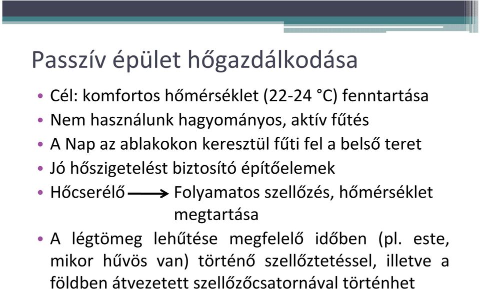 építőelemek Hőcserélő Folyamatos szellőzés, hőmérséklet megtartása A légtömeg lehűtése megfelelő