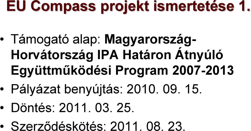 Átnyúló Együttműködési Program 2007-2013 Pályázat