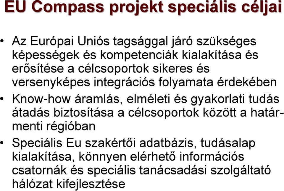 gyakorlati tudás átadás biztosítása a célcsoportok között a határmenti régióban Speciális Eu szakértői adatbázis,