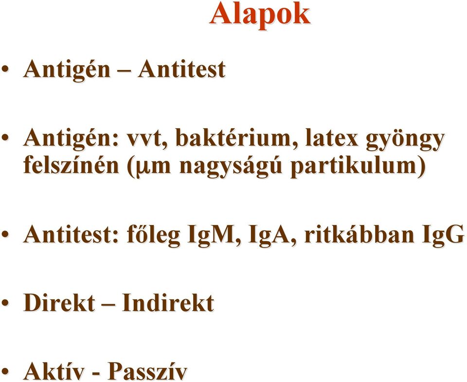 nagyságú partikulum) Antitest: főleg f IgM,