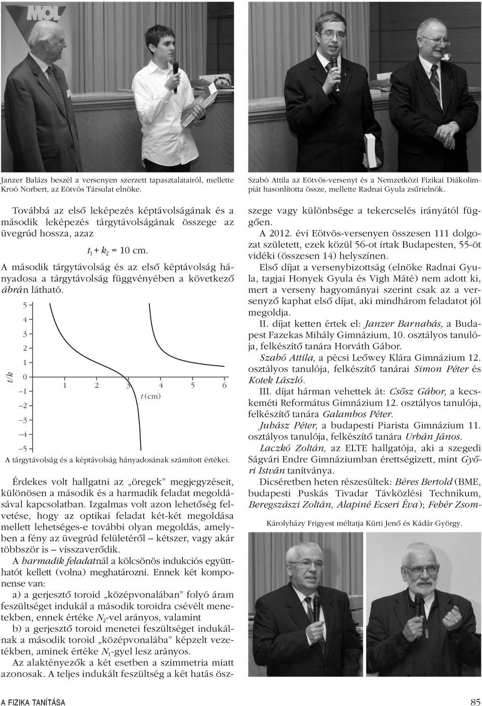 A második tárgytávolság és az elsô képtávolság hányadosa a tárgytávolság függvényében a következô ábrán látható.