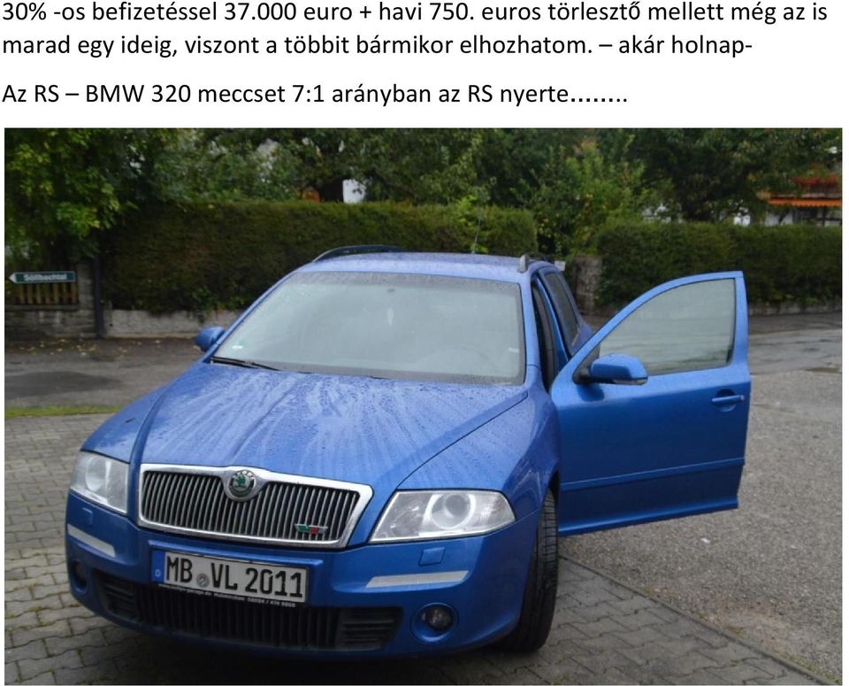 ideig, viszont a többit bármikor elhozhatom.