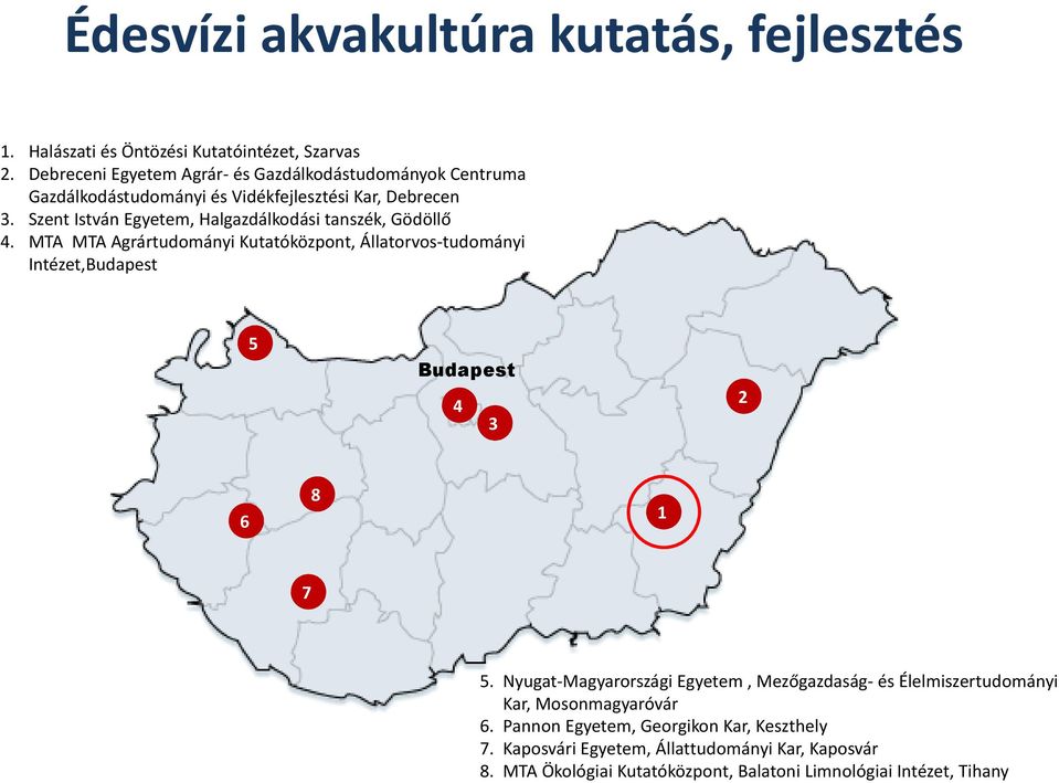Szent István Egyetem, Halgazdálkodási tanszék, Gödöllő 4.