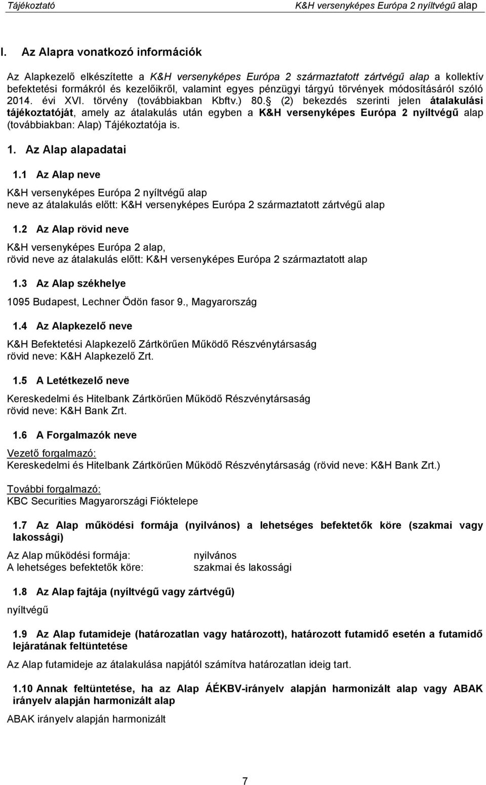 törvények módosításáról szóló 2014. évi XVI. törvény (továbbiakban Kbftv.) 80.