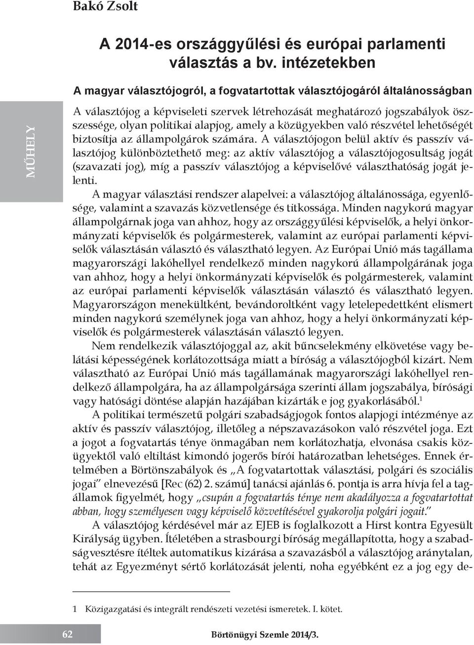 amely a közügyekben való részvétel lehetőségét biztosítja az állampolgárok számára.