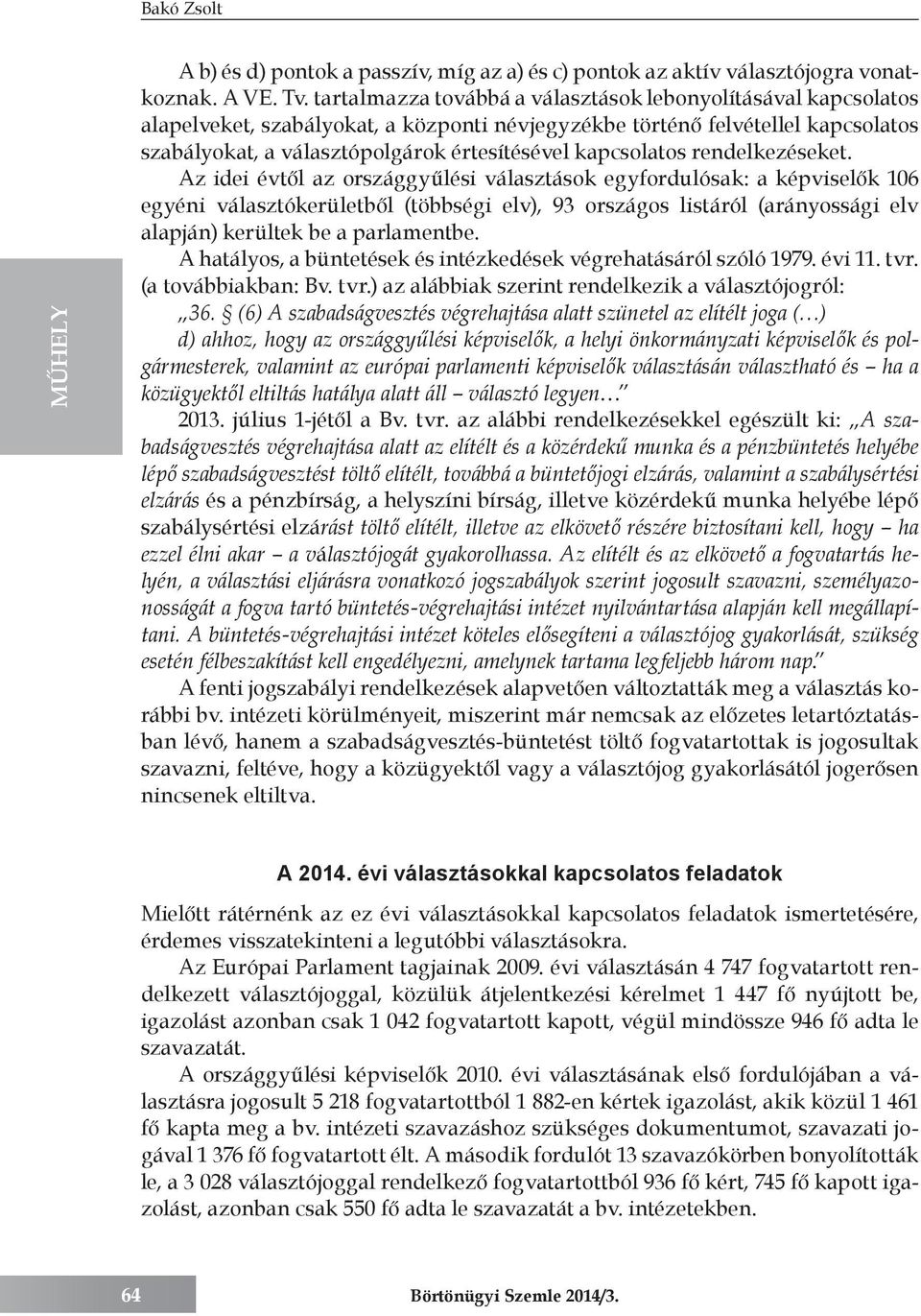 kapcsolatos rendelkezéseket.
