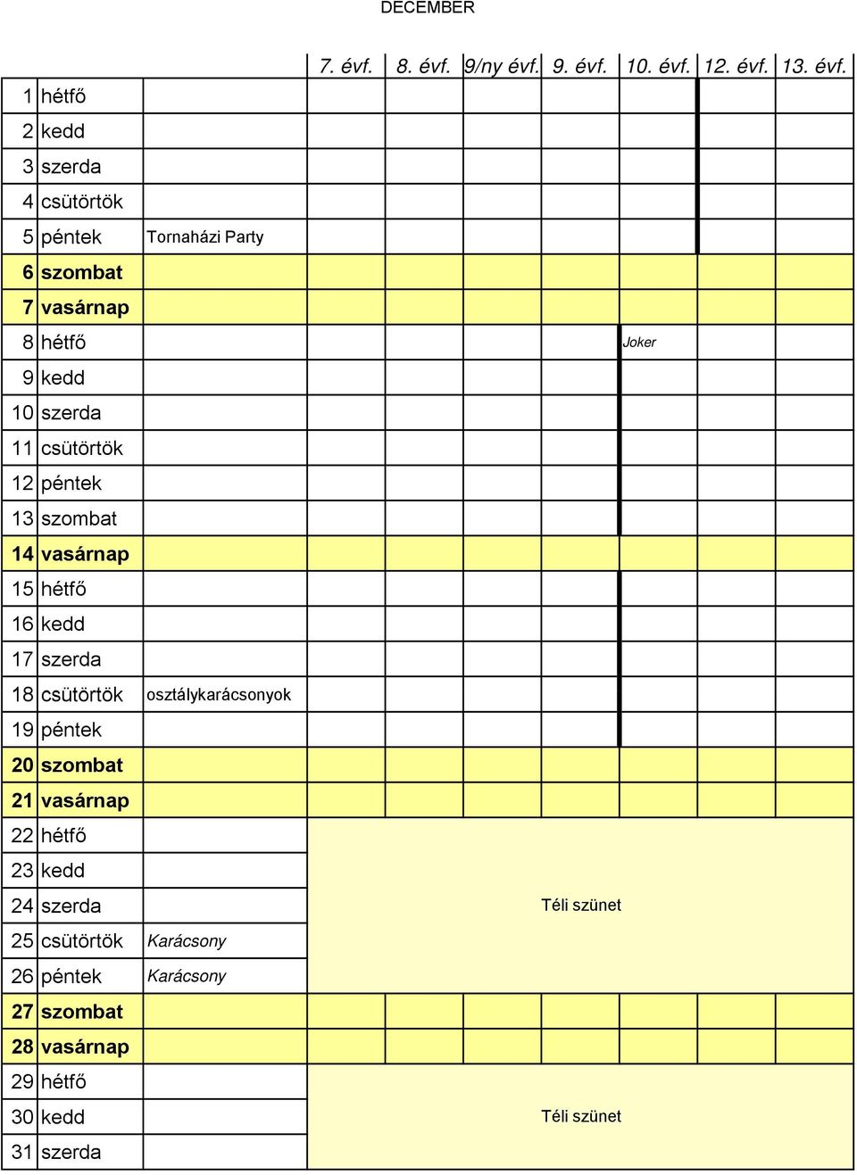 csütörtök osztálykarácsonyok á k 19 péntek 20 szombat 21 vasárnap 22 hétfő 23 kedd 24 szerda 25