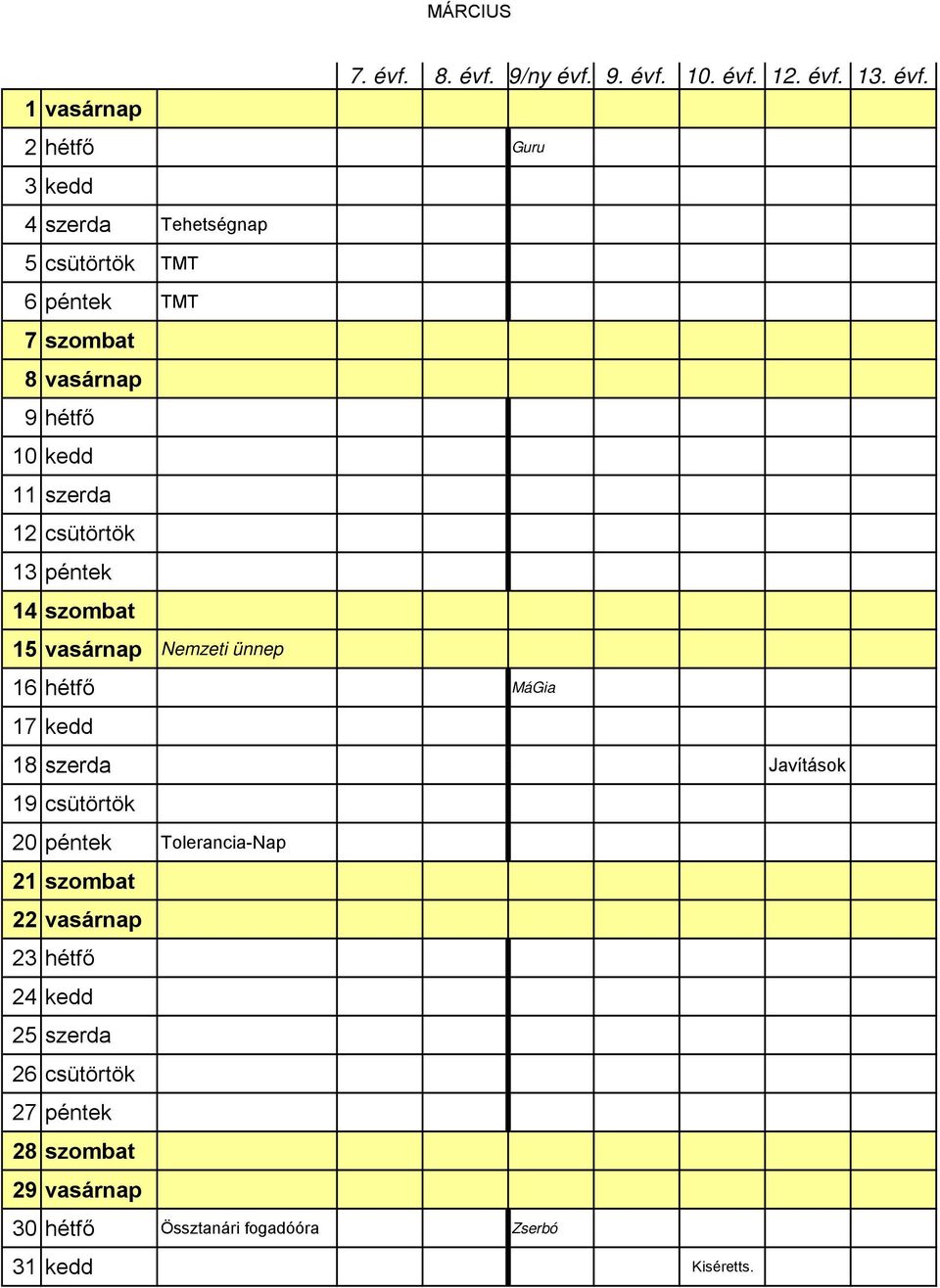 kedd 18 szerda Javítások 19 csütörtök 20 péntek Tolerancia-Nap 21 szombat 22 vasárnap 23 hétfő 24 kedd 25